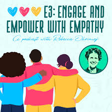 Engage and Empower with Empathy Podcast